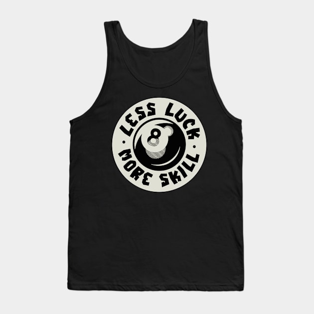 Retro Vintage Less Luck More Skill Tank Top by StudioPM71